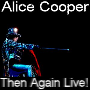 Alice Cooper - Then Again Live 3x3
