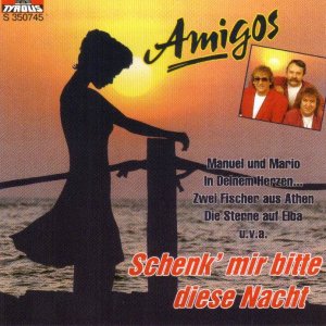 Amigos - Schenk mir bitte diese Nacht