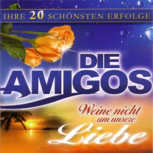 Amigos - Weine nicht um unsere Liebe