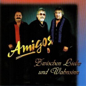 Amigos - Zwischen Liebe u nd Wahnsinn