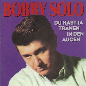 Bobby Solo - Du hast ja Trnen in den Augen3x3