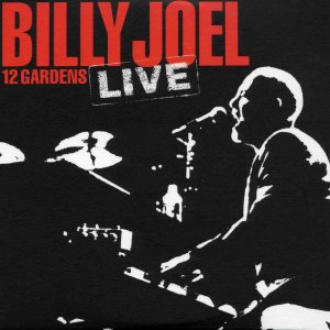 Billy Joel - 12 Gardens Live (live)