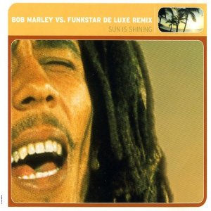 Bob Marley vs Funkstar De Luxe - Sun is Shining