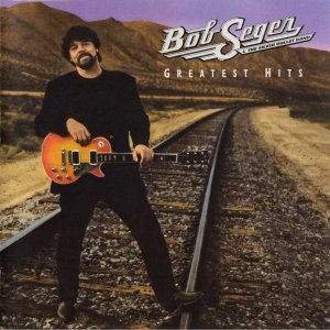 Bob Seger & The Silver Bullet Band - Bob Seger & The Silver Bullet Band - Greatest Hits