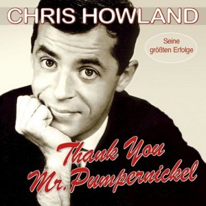 Chris Howland - Thank You, Mr. Pumpernickel - Seine Gr��ten Erfolge (2013) 3x3