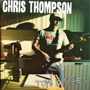 Chris Thompson - Toys & Dishes (2014) 3x3