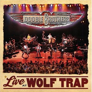 The Doobie Brothers - Life At Wolf Trap