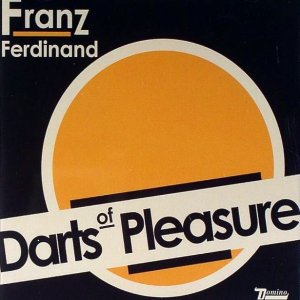 Franz Ferdinand - Darts Of Pleasure (2003)