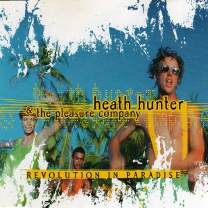 Heath Hunter & The Pleasure Company - Revolution In Paradise 3x3