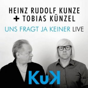 Heinz Rudolf Kunze & Tobias Knzel - Uns Fragt Ja Keiner (live) (2013)