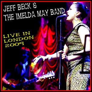 Jeff Beck & The Imelda May Band - Live In London (2009) 3x3