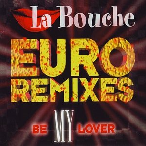 La Bouche - Be My Lover (Euro Remixes) (1995) 3x3