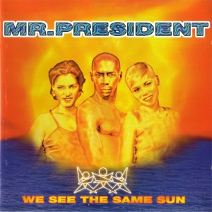 Mr. President - We See The Same Sun (1996) 3x3
