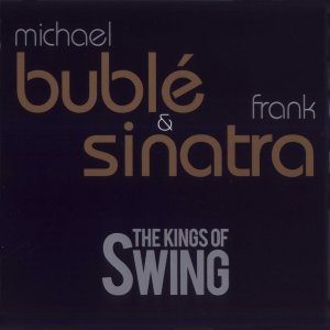 Michael Buble & Frank Sinatra - Kings Of Swing 300x300