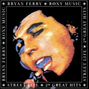 Roxy Music & Bryan Ferry - Street Life 3x3